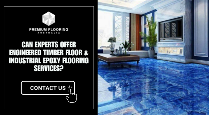 Can Experts Offer Engineered Timber Floor & Industrial Epoxy Flooring Services?