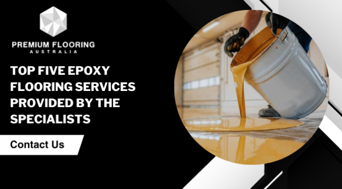 Top Five Epoxy Flooring Services Provided by the Specialists